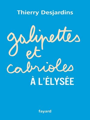 cover image of Galipettes et cabrioles à l'Elysée